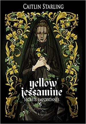 Yellow Jessamine: secrets empoisonnés by Caitlin Starling