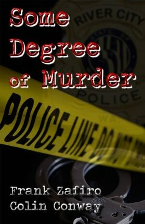 Some Degree of Murder by Colin Conway, Frank Zafiro