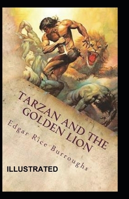 Tarzan and the Golden Lion Illustrated by Edgar Rice Burroughs