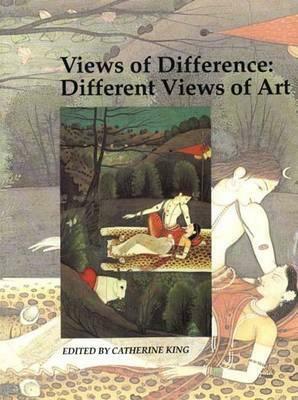 Views of Difference: Different Views of Art by Catherine King