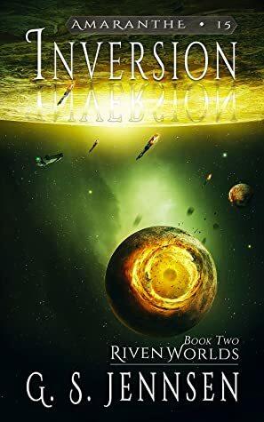 Inversion: Riven Worlds Book Two (Amaranthe 15) by G.S. Jennsen