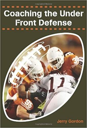 Coaching the Under Front Defense by Jerry Gordon