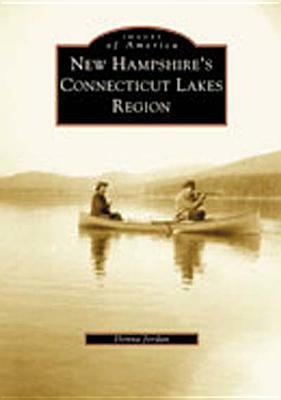 New Hampshire's Connecticut Lakes Region by Donna Jordan