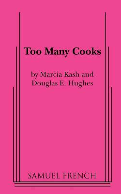 Too Many Cooks by Douglas E. Hughes, Marcia Kash