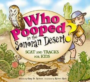 Who Pooped in the Sonoran Desert?: Scats and Tracks for Kids by Gary D. Robson, Robert Rath