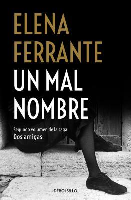 Un Mal Nombre / The Story of a New Name by Elena Ferrante