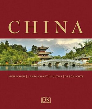 China: Menschen Landschaft Kultur Geschichte by Alison Bailey