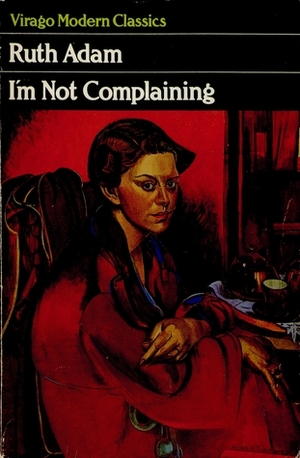 I'm Not Complaining by Ruth Adam