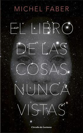 El libro de las cosas nunca vistas by Michel Faber