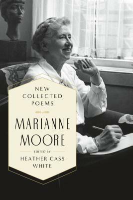 New Collected Poems by Marianne Moore