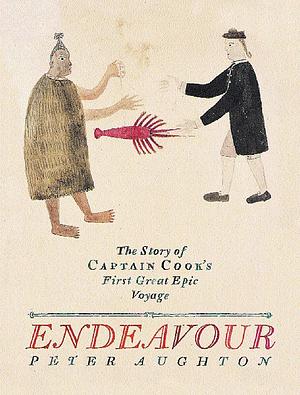 Endeavour : The Story of Captain Cook's First Great Epic Voyage by Peter Aughton