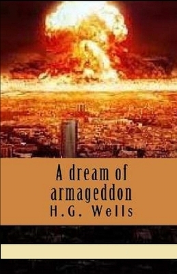 A Dream of Armageddon Illustrated by H.G. Wells