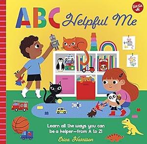 ABC for Me: ABC Helpful Me: Learn All the Ways You Can be a Helper--from A to Z! by Erica Harrison