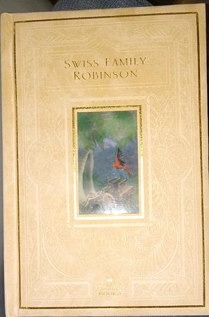 The Swiss Family Robinson by Johann David Wyss