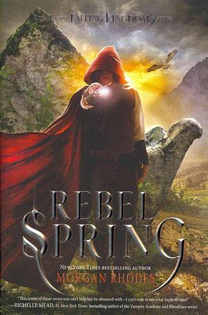 (Rebel Spring : A Falling Kingdoms Novel) By (author) Morgan Rhodes published on by Morgan Rhodes, Morgan Rhodes