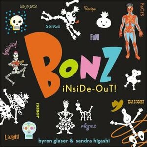 Bonz Inside-Out!: A Rhythm, Rhyme And Reason Bone-anza! by Byron Glaser, Sandra Higashi