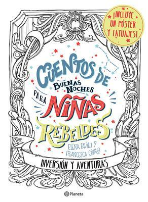 Cuentos de Buenas Noches Para Niñas Rebeldes.: Diversión Y Aventuras by Elena Favilli, Francesca Cavallo