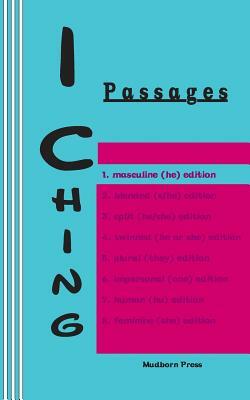 I Ching: Passages. 1. masculine (he) edition by King Wen, Duke of Chou
