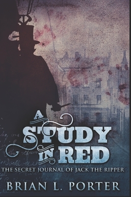 A Study In Red: Clear Print Edition by Brian L. Porter