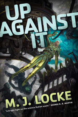 Up Against It by M.J. Locke