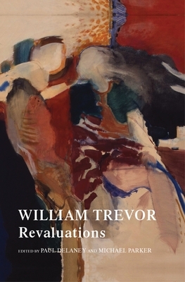 William Trevor: Revaluations by Paul Delaney, Michael Parker