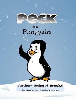 Peck The Penguin by Jaden N. Brooks
