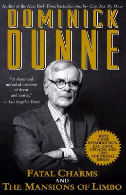 Fatal Charms and the Mansions of Limbo by Dominick Dunne
