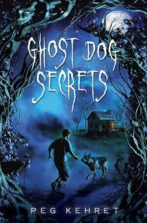 Ghost Dog Secrets by Peg Kehret