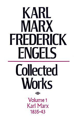 Collected Works, Volume 1: Karl Marx, 1835-43 by Karl Marx, Friedrich Engels