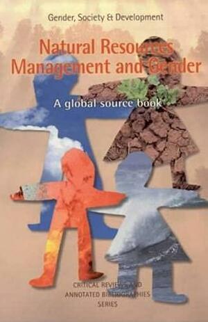 Natural Resources Management And Gender: A Global Source Book by Sara Ahmed, Lorena Aguilar Revelo