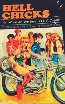 Hell Chicks by Ed Wood, Edward D. Wood, N. V. Jason