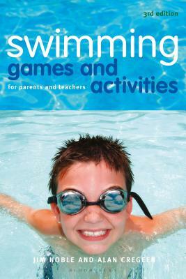 Swimming Games and Activities: For Parents and Teachers by Alan Cregeen, Jim Noble