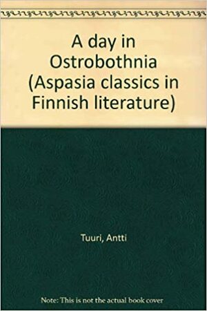 A Day in Ostrobothnia by Antti Tuuri