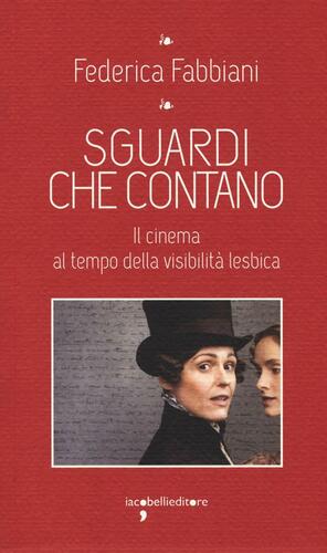 Sguardi che contano. Il cinema al tempo della visibilità lesbica by Federica Fabbiani