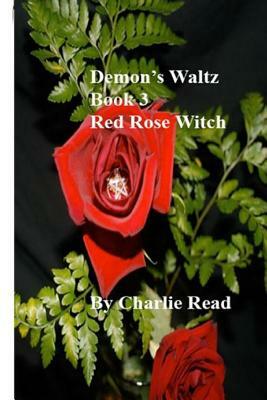 Demon's Waltz: Red Rose Witch by Charles Read