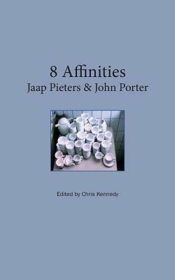 8 Affinities: Jaap Pieters & John Porter by Chris Kennedy