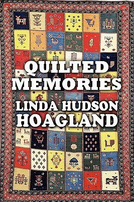 Quilted Memories by Linda Hudson Hoagland