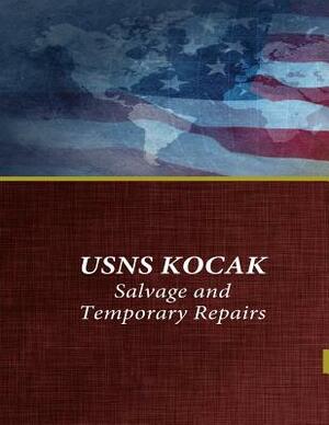 USNS KOCAK Salvage and Temporary Repairs by Naval Sea System Direction of Commander