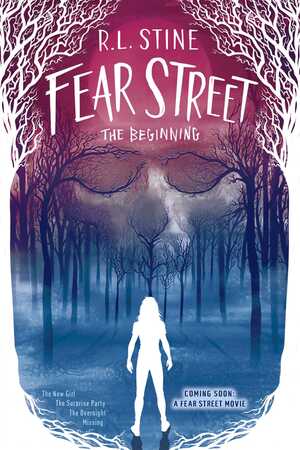Fear Street The Beginning: The New Girl; The Surprise Party; The Overnight; Missing by R.L. Stine