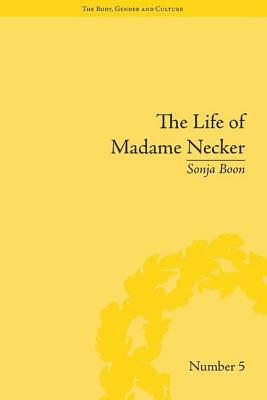 The Life of Madame Necker: Sin, Redemption and the Parisian Salon by Sonja Boon