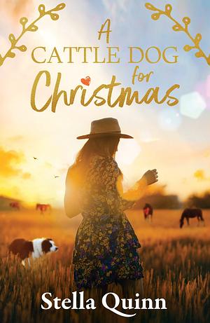 A Cattle Dog for Christmas by Stella Quinn