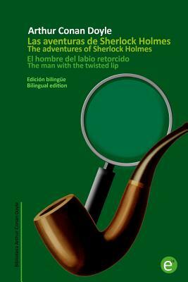 El hombre del labio retorcido/The man with the twisted lip: Edición bilingüe/Bilingual edition by Arthur Conan Doyle