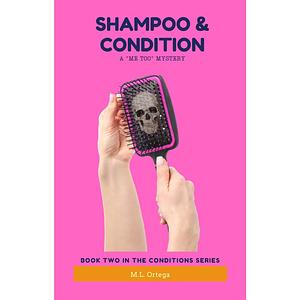 Shampoo & Condition by M.L. Ortega