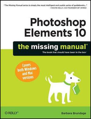 Photoshop Elements 10: The Missing Manual by Barbara Brundage