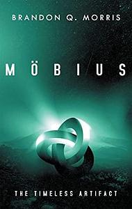 Möbius: The Timeless Artifact by Brandon Q. Morris