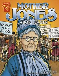 Mother Jones: Labor Leader by Connie Colwell Miller