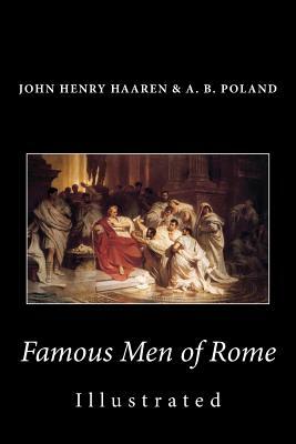 Famous Men of Rome (Illustrated) by John Henry Haaren, A. B. Poland