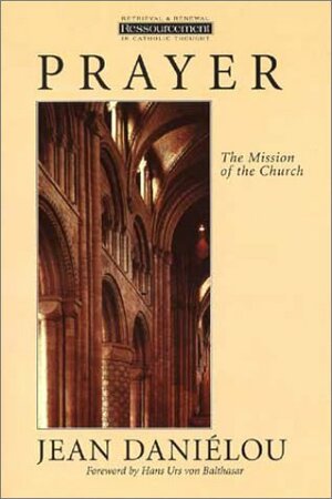 Prayer: The Mission of the Church by Hans Urs von Balthasar, Jean Daniélou