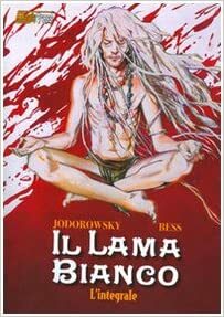 Il Lama Bianco: L'integrale by Alejandro Jodorowsky