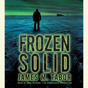 Frozen Solid by James M. Tabor